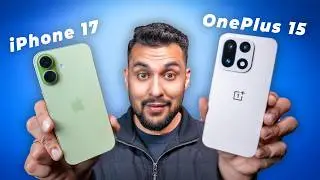 Very Clear Advice - iPhone 17 vs OnePlus 15 !