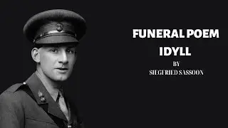Funeral Poem - Idyll - by Siegfried Sassoon
