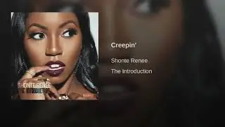 Shonte Renee - Creepin (The Introduction Album)