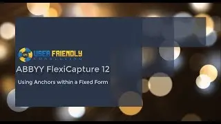 ABBYY FlexiCapture 12 - Using Anchors with a Fixed From