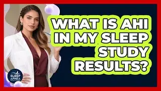 What Is AHI In My Sleep Study Results?