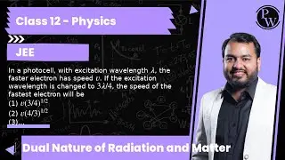 In a photocell, with excitation wavelength &lambda;, the faster electron has speed v. If the excitation ...