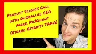 Product Science Call with Globallee CEO Mark McKnight (Eterno, Eternity & TAKA)