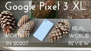 Google Pixel 3 XL - Worth it in 2020? (Real World Review)