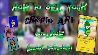 HOW TO SELL CRYPTOART ( AND WHERE ) / HOW TO MINT NFTs?