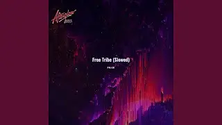 Free Tribe (Slowed)