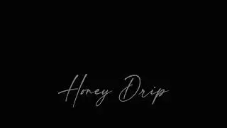 Honey Drip