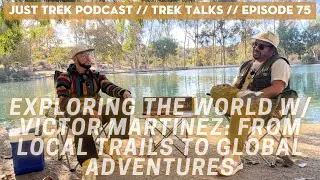Exploring the World with Victor Martinez: From Local Trails to Global Adventures // Trek Talks