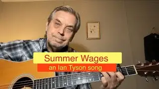 Summer Wages  -  an Ian Tyson song