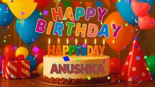 Anushka Happy Birthday | Happy Birthday Song for You