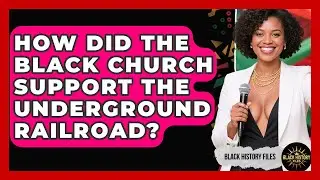 How Did The Black Church Support The Underground Railroad? - Black History Files