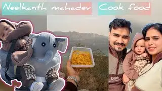 Neelkanth Mahadev darshan🙏| Cook Food At Tehri Dam| Peaceful vlog🙏