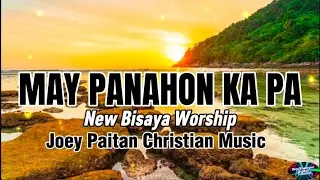 MAY PANAHON KA PA_(Joey Paitan Christian Music)_New Bisaya Christian Lyrics #worship #music