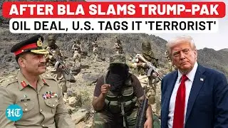 After Baloch Group Slams Trump's Oil Deal With Pakistan, US Hits It With 'Terrorist' Tag| Asim Munir