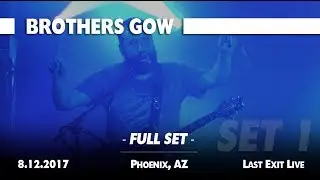 Brothers Gow - FULL SET - Phoenix, AZ - Last Exit Live - 8.12.2017 - Set 1