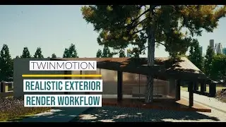 Twinmotion 2020 - Realistic Exterior Render Workflow