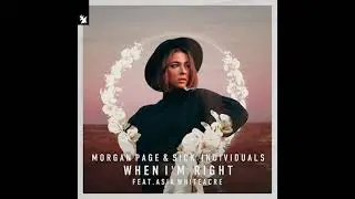 Morgan Page & SICK INDIVIDUALS feat. Asia Whiteacre - When I'm Right (Original Mix)