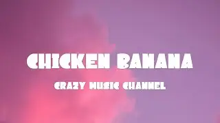 Crazy Music Channel - Chicken Banana (Lyrics)