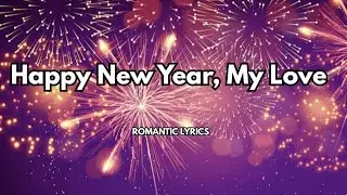 Happy New Year, my Forever Love |💋| Happy New year song |New year love songs 2026