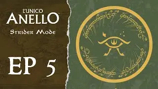 L'Unico Anello⎜EP 5 - Ritorno a Gran Burrone [Strider Mode] FINALE