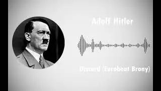 Adolf Hitler -  Discord (Eurobeat Brony) AI cover