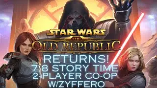 Star Wars: The Old Republic Returns! Update 7.8 Story 2-Player Co-op W/Zyffero!