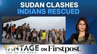 Sudan Crisis: How India Plans to Evacuate Its Citizens | Vantage with Palki Sharma