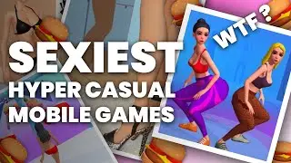 TOP SEXIEST HYPER CASUAL MOBILE GAMES (too sexy to be a game ?)