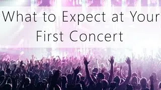What to Expect at Your First Concert