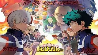 Top 10 Best Anime Openings Of Spring 2017