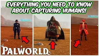 Everything You Need To Know About CAPTURING Humans In PALWORLD!