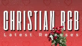 Latest Christian RNB 2026 | Valentine Edition | Chill | Date Night