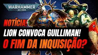GUILLIMAN TRAIDOR? A Inquisi&ccedil;&atilde;o Ataca e Lion Responde! #warhammer40k