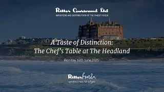 Ritter Courivaud - A Taste of Distinction: The Chef's Table at The Headland