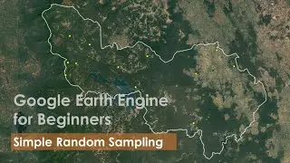 Tutorial 18: Simple Random Sampling Points in Google Earth Engine