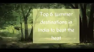 Top 6 Indian destinations to visit during summer season | animated video | digital marketing