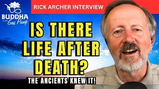 NDEs & AFTERLIFE MYSTERIES UNVEILED | Rick Archer of Buddha At The Gas Pump