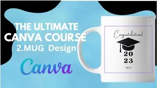 HOW TO DESIGN A MUG IN CANVA || DAY 2 || CANVA