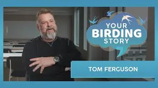 Your Birding Story: Tom Ferguson