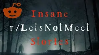 Insanely Creepy r/Let'sNotMeet Stories Vol. 10