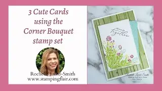 3 cute cards with the Corner Bouquet Stamp set and some fun techniques