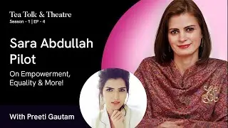 TEA TOLK & THEATRE with PREETI GAUTAM and SARA ABDULLAH PILOT [Season 1- EP-4]
