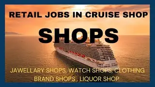Cruise ship jobs in shop // shop staff duty hours in cruise // shop staff salary in cruise // cruise