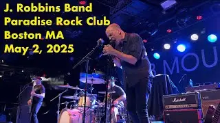 J. Robbins Band at the Paradise Rock Club, Boston MA, May 2, 2025 (full set)
