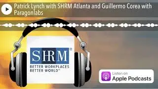Patrick Lynch with SHRM Atlanta and Guillermo Corea with Paragonlabs