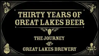 Documentary: Thirty Years of Great Lakes Beer - The Journey Behind Great Lakes Brewery