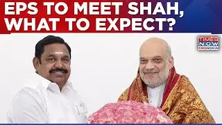 EPS Likley To Meet Amit Shah In Tamil Nadu, NDA Unity Talks Ahead Of Polls; What's Expected?