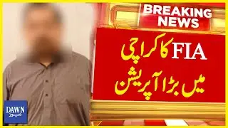 FIA in Action: Intelligence-Based Operation in Karachi | Dawn News