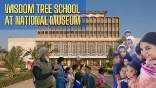 Wisdom Tree School | National Museum Karachi, pakistan| Heritage | timeline of Pakistan | History