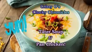 Let's Make Tater Soup & Pan Chicken! #backyardflock #southerncooking #homesteadlife #southernfood